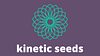 Kinetic Seeds